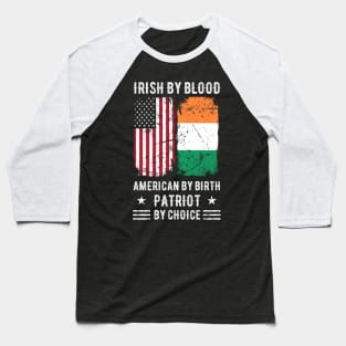 Irish By Blood American By Birth Patriot By Choice (2) Baseball T-Shirt